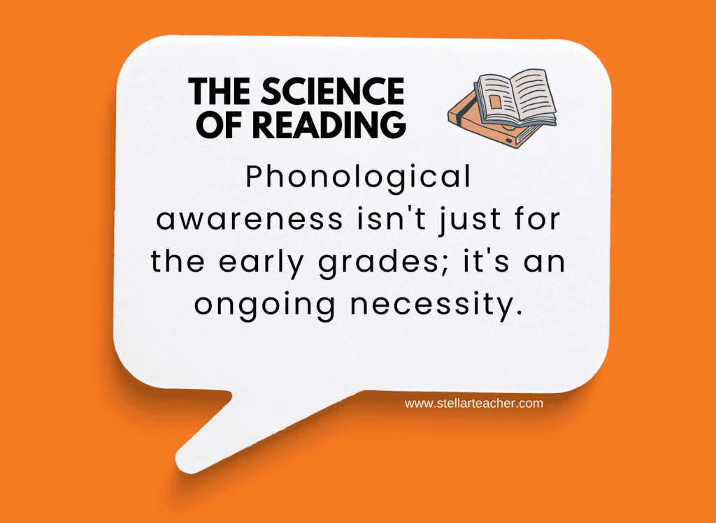 Phonological awareness isn't just for the early grades; it's an ongoing necessity. 